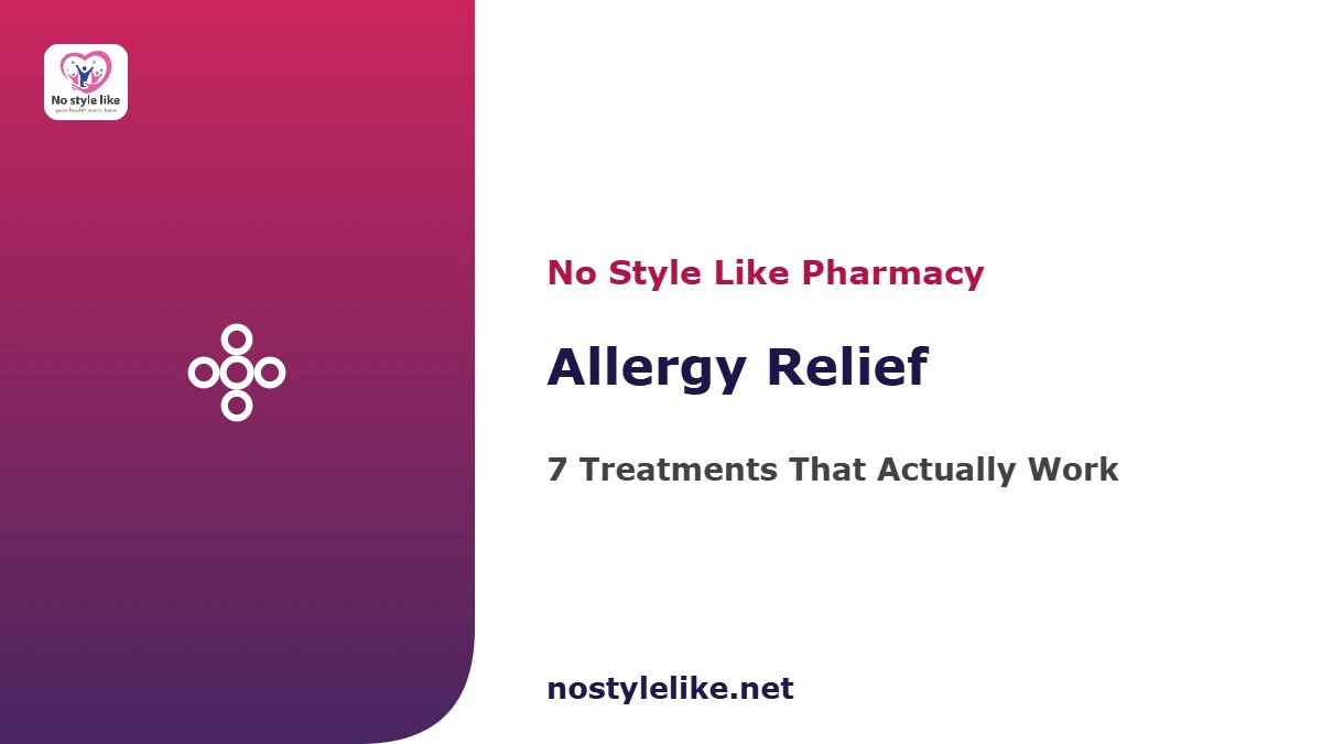 Allergy relief guide — 7 treatments that work, by No Style Like pharmacy