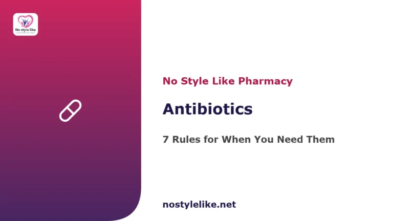 Antibiotics guide — when you need them and when you do not, by No Style Like pharmacy