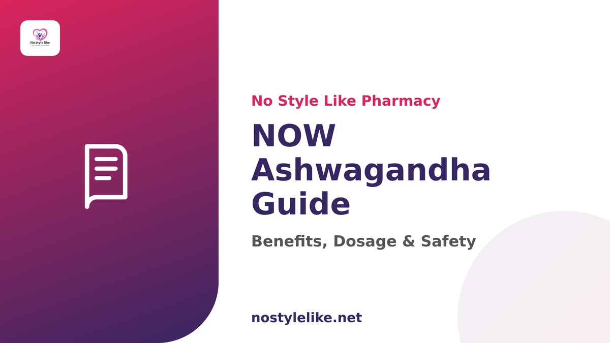 NOW ashwagandha complete guide - No Style Like