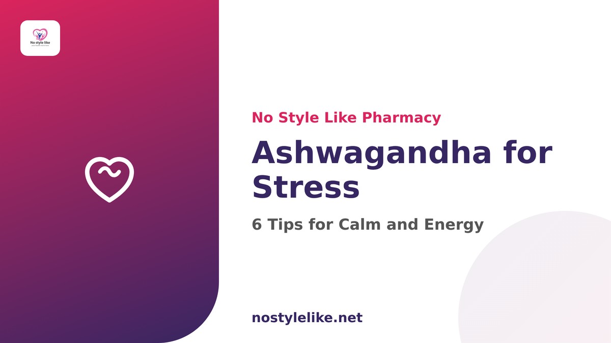 Ashwagandha for stress and anxiety - No Style Like