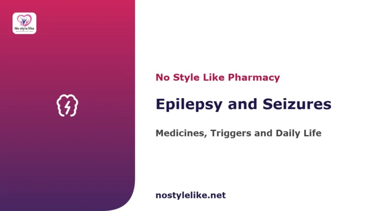 Epilepsy and seizures guide — medicines, triggers and daily management, by No Style Like pharmacy