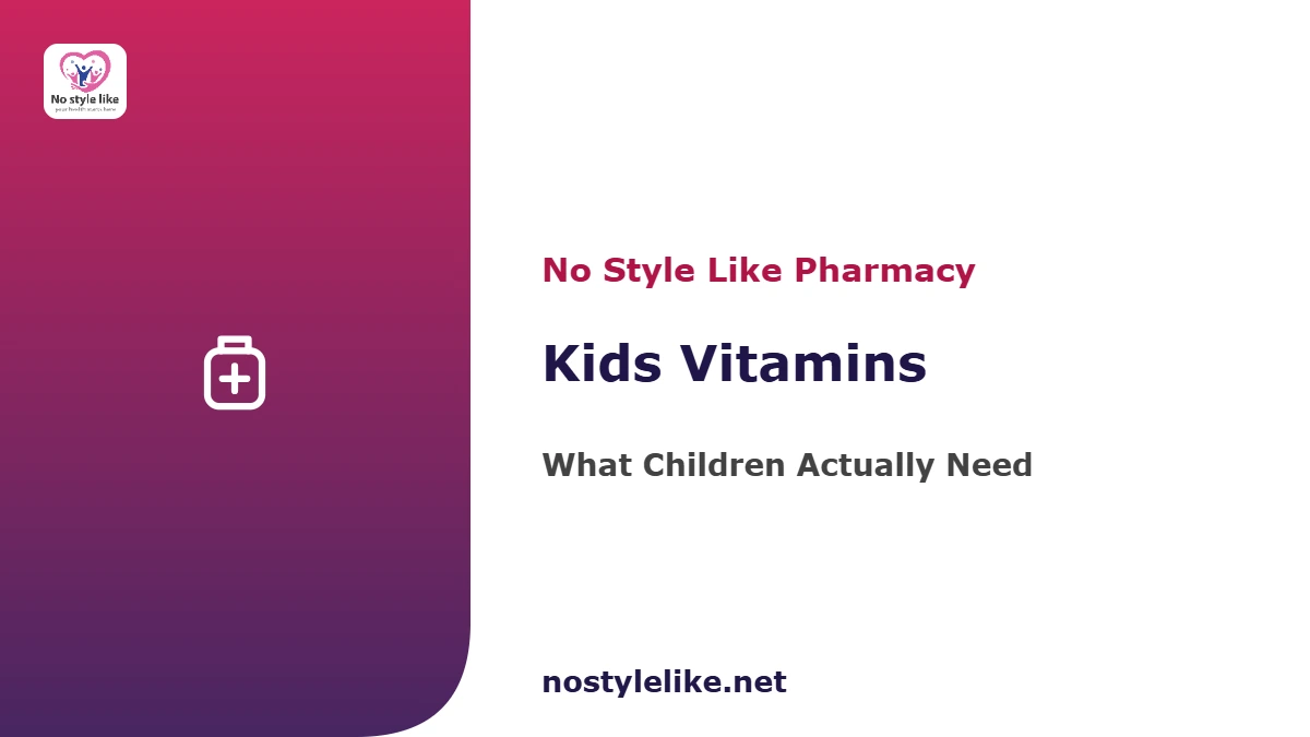 Kids vitamins guide — what children actually need, by No Style Like pharmacy