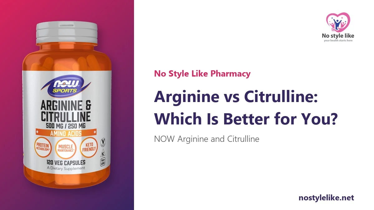 Arginine vs Citrulline: Which Is Better for You? 6 Key Comparisons