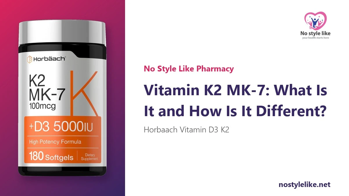 Vitamin K2 MK-7: What Is It and How Does It Differ From MK-4? 6 Key Points