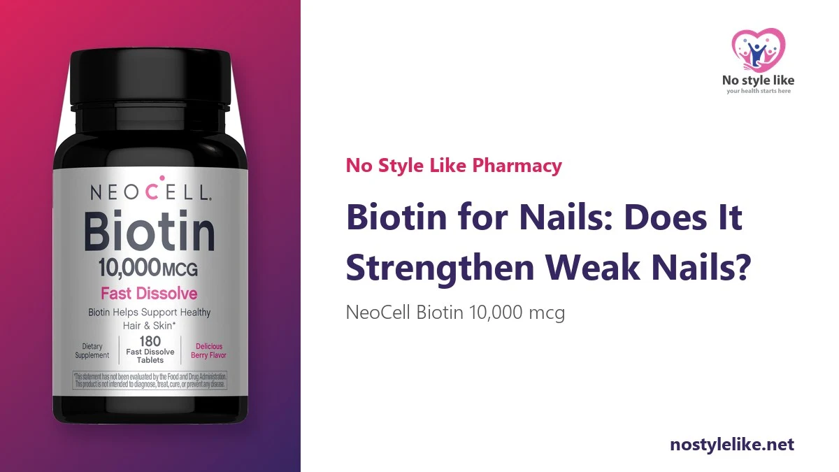 Biotin for Nails: Does It Strengthen Weak Nails? 6 Facts and What to Expect